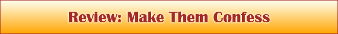 Review: Make Them Confess