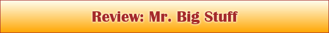 Review: Mr. Big Stuff