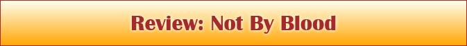 Review: Not By Blood