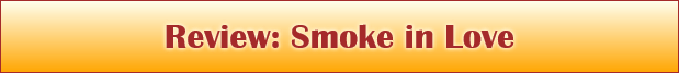 Review: Smoke in Love