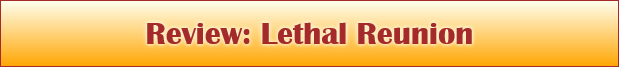 Review: Lethal Reunion