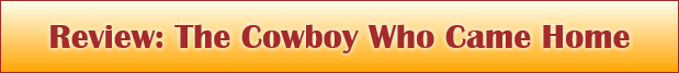 Review: The Cowboy Who Came Home