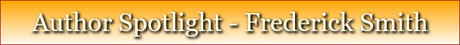 Author Spotlight - Frederick Smith