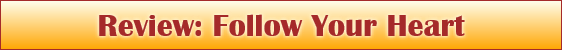 Review: Follow Your Heart